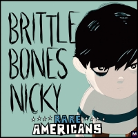 Rare Americans - Brittle Bones Nicky перевод