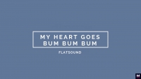 Flatsound — My heart goes bum bum bum перевод