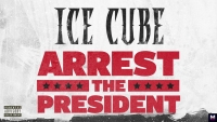 ice Cube, Arrest the President, перевод,